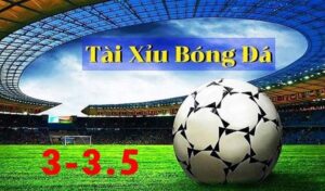 tài xỉu 3-3.5 là gì